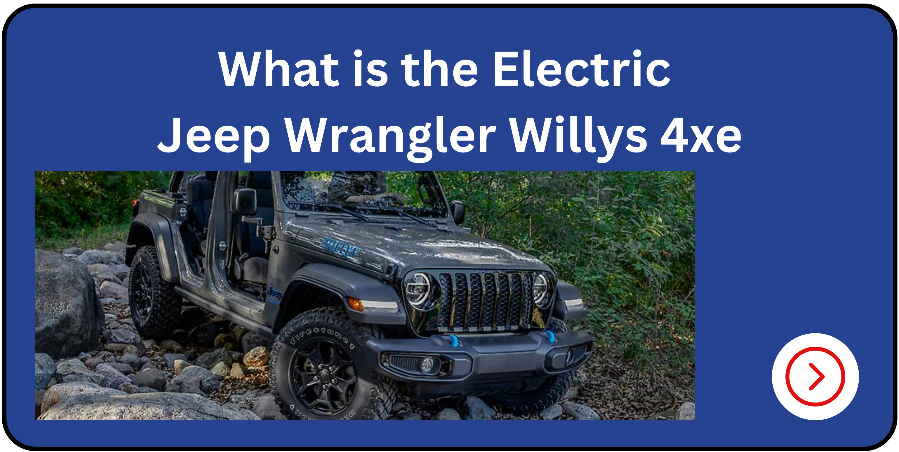 What is the Electric Jeep Wrangler Willys 4xe
